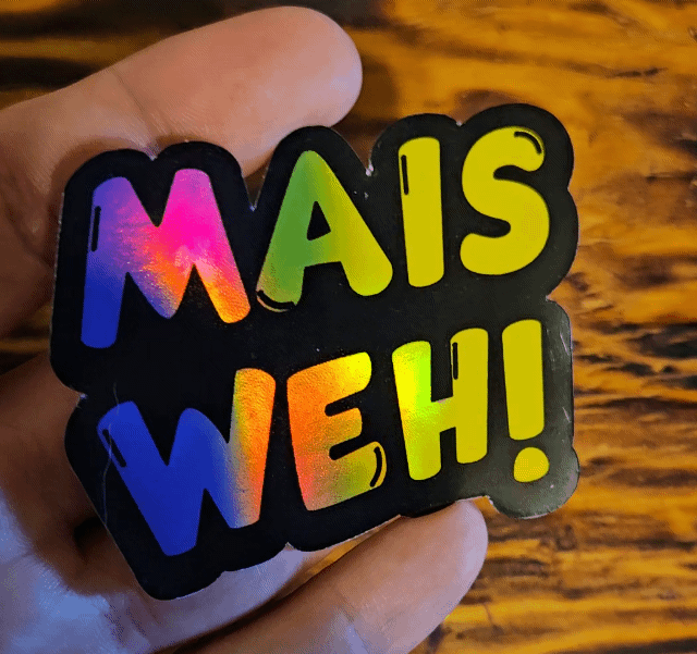 Mais Weh! Holographic Sticker