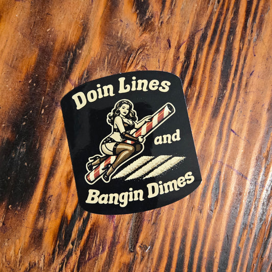 Doin Lines and Bangin Dimes Sticker
